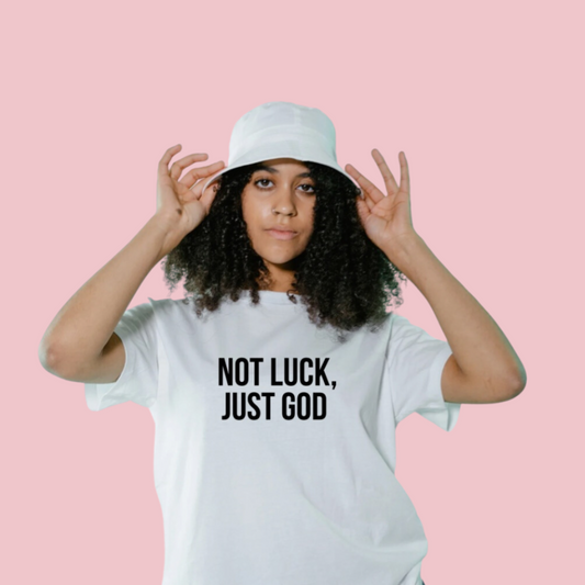 Not Luck, Just God T-Shirt